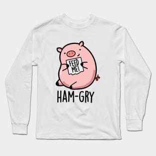 Ham-gry Cute Pig Pun Long Sleeve T-Shirt